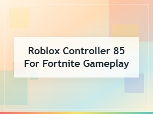 Roblox Controller 85 Review for Fortnite Gameplay