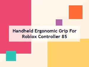 The Essential Handheld Ergonomic Grip for Roblox Controllers