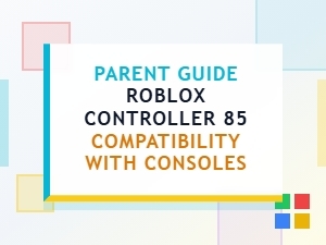 Parent Guide for Roblox Controller Compatibility