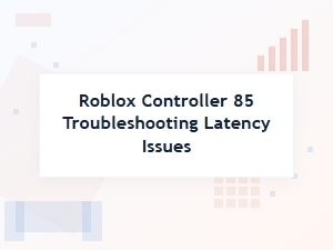 Troubleshooting Latency for Roblox Controller Accessories